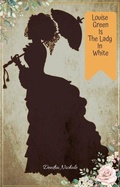 Cover: Louise Green Is The Lady In White (The Louise Green Series, #2) - Deedra Nichole