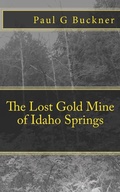 Cover: The Lost Gold Mine of Idaho Springs - Spacebar Publishing, LLC
