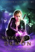 Cover: Never Trust a Demon (A Daughter of Eve, #2) - J.D. Brown