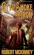 Cover: City of Smoke and Iron - Season One - Robert McKinney