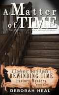 Cover: A Matter of Time: An Inspirational Novel of History, Mystery & Romance (The Rewinding Time Series) - The Rewinding Time Series