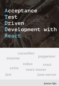 Enlarge image Cover: Acceptance Test Driven Development with React - Juntao Qiu