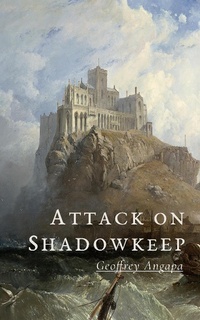 Enlarge image Cover: Attack on Shadowkeep (Tales of a Dragon, #3) - Geoffrey Angapa