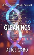 Cover: Gleanings (A Changed World, #3) - Alice Sabo
