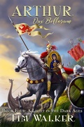 Cover: Arthur Dux Bellorum (A Light in the Dark Ages, #4) - A Light in the Dark Ages