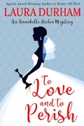 Cover: To Love and To Perish (Annabelle Archer Wedding Planner Mystery, #10) - Broadmoor Books, LLC