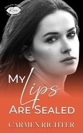 Cover: My Lips Are Sealed (Sealed With a Kiss, #1) - Carmen Richter