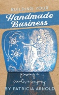 Cover: Building Your Handmade Business: Growing a Creative Company - 4 Oak Books