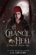Cover: A Chance in Hell: A Gods of Chaos Tale - S. K. Gregory