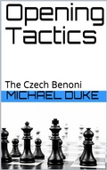 Cover: Opening Tactics - The Czech Benoni - Michael Duke