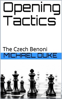 Enlarge image Cover: Opening Tactics - The Czech Benoni - Michael Duke