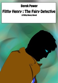 Enlarge image Cover: Filthy Henry: The Fairy Detective - Filthy Henry