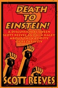 Cover: Death to Einstein! 3: A Discussion Between Scott Reeves and Ken Haley About the Validity of Relativity - Scott Reeves