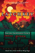 Cover: Latchkey: Book Two of the Archivist Wasp Saga - Mythic Delirium Books