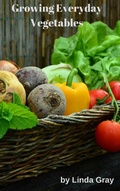 Cover: Growing Everyday Vegetables (The Good Life) - The Good Life