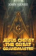 Cover: Jesus Christ the Great Grand Master - Growing Word Ink