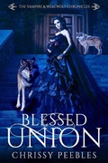 Cover: Blessed Union (The Vampire & Werewolf Chronicles, #7) - Chrissy Peebles