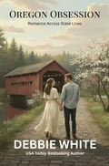 Cover: Oregon Obsession (Romance Across State Lines, #4) - Debbie White