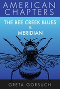 Cover: The Bee Creek Blues & Meridian (American Chapters) - Wayzgoose Press