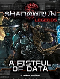 Enlarge image Cover: Shadowrun Legends: A Fistful of Data (BattleTech Legends, #32) - Catalyst Game Labs