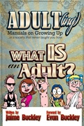 Cover: What is an Adult? (ADULT(ing): Manuals on growing up in a society that never taught you how, #1) - Perspicacious Publishing