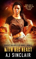 Cover: With Her Heart (Death's Relentless Dance (A Reverse Harem Romance), #3) - AJ Sinclair