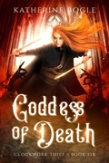Cover: Goddess of Death (Clockwork Thief, #6) - Katherine Bogle
