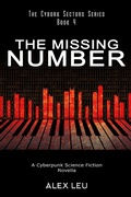 Cover: The Missing Number: A Cyberpunk Science Fiction Novella (The Cyborg Sectors Series, #4) - The Cyborg Sectors Series