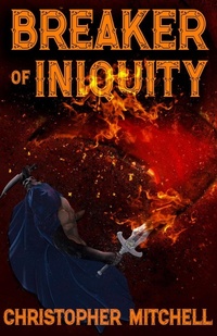 Enlarge image Cover: Breaker of Iniquity - Christopher Mitchell