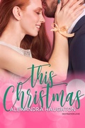 Cover: This Christmas (Destination, Love, #3) - Alexandra Haughton