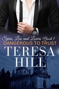 Cover: Dangerous to Trust (Spies, Lies & Lovers - Book 1) - Spies, Lies & Lovers