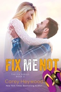 Cover: Fix Me Not (The Fix Series, #2) - Carey Heywood