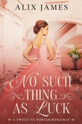 Cover: No Such Thing as Luck (John and Margaret, #1) - Winsome Wit Publishing