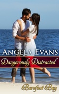 Cover: Dangerously Distracted (Barefoot Bay: Dangerously, #2) - Barefoot Bay: Dangerously