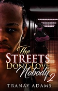 Cover: The Street Don't Love Nobody 2 (The Streets Don't Love Nobody, #2) - Tranay Adams