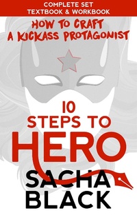 Enlarge image Cover: 10 Steps To Hero : How To Craft A Kickass Protagonist The Complete Textbook & Workbook (Better Writer Series) - Sacha Black