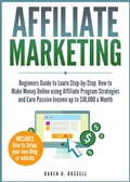 Cover: Affiliate Marketing: Beginners Guide to Learn Step-by-Step How to Make Money Online using Affiliate Program Strategies and Earn Passive Income up to $10,000 a Month - Daren H. Russell