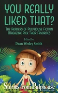 Cover: You Really Liked That?: Stories from Pulphouse Magazine - WMG Publishing