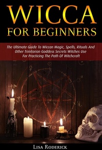 Enlarge image Cover: Wicca for Beginners: The Ultimate Guide To Wiccan Magic, Spells, Rituals And Other Trinitarian Goddess Secrets Witches Use For Practicing The Path Of Witchcraft - Zen Mastery