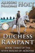 Cover: Duchess Rampant (The Seven Realms of Ar'rothi, #3) - Denabi Publishing