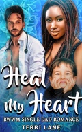 Cover: Heal My Heart : BWWM Single Dad Romance - Terri Lane