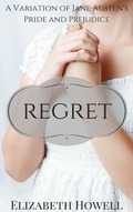 Cover: Regret: A Variation of Jane Austen's Pride and Prejudice - Elizabeth Howell