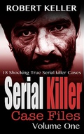 Cover: Serial Killer Case Files Volume 1 - Robert Keller
