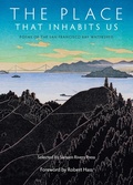 Cover: The Place That Inhabits Us: Poems of the San Francisco Bay Watershed (Sixteen Rivers Press, #1) - Sixteen Rivers Press