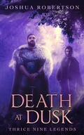 Cover: Death at Dusk (Thrice Nine Legends Saga) - Joshua Robertson