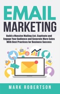 Cover: Email Marketing: Build a Massive Mailing List, Captivate and Engage Your Audience and Generate More Sales With Best Practices for Business Success - Zen Mastery