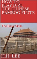 Cover: How to Play Dizi, the Chinese Bamboo Flute: The Basic Skills - H.H. Lee