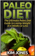 Cover: Paleo Diet: The Ultimate Paleo Diet Guide to Losing Weight in 6 Weeks or Less - Publishing 4U
