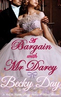 Cover: A Bargain With Mr Darcy (A Pride and Prejudice Intimate Variation) - Becky Day