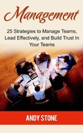 Cover: Management: 25 Strategies to Manage Teams, Lead Effectively, and Build Trust In Your Teams - Publishing 4U